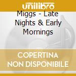 Miggs - Late Nights & Early Mornings cd