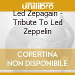 Led Zepagain - Tribute To Led Zeppelin