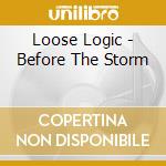 Loose Logic - Before The Storm cd