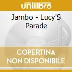 Jambo - Lucy'S Parade cd