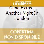 Gene Harris - Another Night In London cd