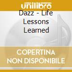 Dazz - Life Lessons Learned cd