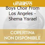 Boys Choir From Los Angeles - Shema Yisrael cd