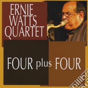 Ernie Watts - Four Plus Four cd musicale di Ernie Watts