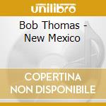 Bob Thomas - New Mexico cd