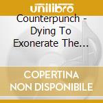 Counterpunch - Dying To Exonerate The World cd musicale di Counterpunch