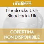 Bloodcocks Uk - Bloodcocks Uk cd musicale di Bloodcocks Uk