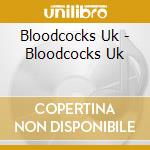 Bloodcocks Uk - Bloodcocks Uk cd