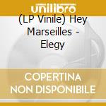 (LP Vinile) Hey Marseilles - Elegy vinile