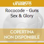 Rococode - Guns Sex & Glory cd musicale di Rococode