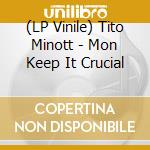 (LP Vinile) Tito Minott - Mon Keep It Crucial lp vinile di Tito Minott