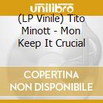 (LP Vinile) Tito Minott - Mon Keep It Crucial vinile