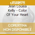 Jean Louisa Kelly - Color Of Your Heart cd