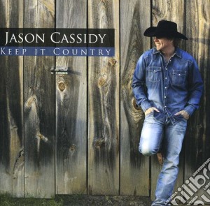Jason Cassidy - Keep It Country cd musicale di Jason Cassidy