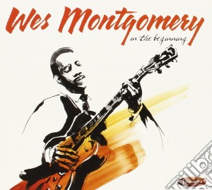 Wes Montgomery - In The Beginning (2 Cd) cd musicale di Wes Montgomery