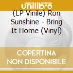 (LP Vinile) Ron Sunshine - Bring It Home (Vinyl) vinile
