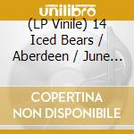 (LP Vinile) 14 Iced Bears / Aberdeen / June Brides - Three Wishes: Part Time Punks Sessions lp vinile di 14 Iced Bears / Aberdeen / June Brides