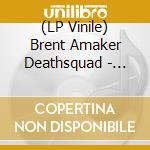 (LP Vinile) Brent Amaker Deathsquad - Brent Amaker Deathsquad Vs Brent Amaker And The Rodeo cd