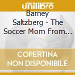 Barney Saltzberg - The Soccer Mom From Outer Space cd musicale di Barney Saltzberg