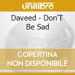 Daveed - Don'T Be Sad cd