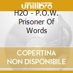 H2O - P.O.W. Prisoner Of Words cd
