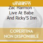 Zac Harmon - Live At Babe And Ricky'S Inn cd