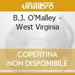 B.J. O'Malley - West Virginia cd musicale di B.J. O'Malley