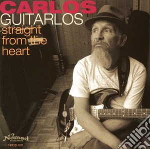 Guitarlos Carlos - Straight From The Heart cd musicale di Guitarlos Carlos