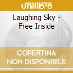 Laughing Sky - Free Inside cd musicale di Laughing Sky
