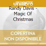 Randy Davis - Magic Of Christmas cd musicale di Randy Davis