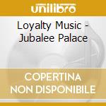 Loyalty Music - Jubalee Palace