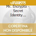 Mr. Encrypto - Secret Identity Crisis cd