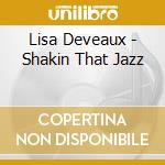 Lisa Deveaux - Shakin That Jazz cd