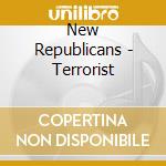 New Republicans - Terrorist cd