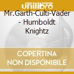 Mr.Garth-Culti-Vader - Humboldt Knightz cd