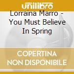 Lorraina Marro - You Must Believe In Spring cd musicale di Lorraina Marro