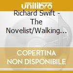 Richard Swift - The Novelist/Walking Without E cd musicale di Richard Swift