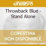 Throwback Blue - Stand Alone cd
