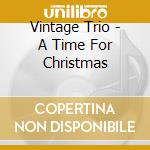 Vintage Trio - A Time For Christmas cd