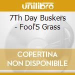 7Th Day Buskers - Fool'S Grass cd