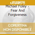 Michael Foley - Fear And Forgiveness cd