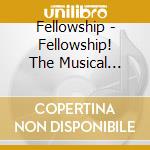 Fellowship - Fellowship! The Musical Parody Of The Fellowship O cd