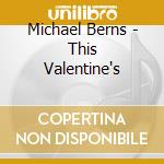 Michael Berns - This Valentine's cd