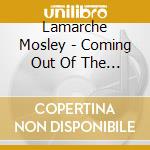 Lamarche Mosley - Coming Out Of The Wilderness cd musicale di Lamarche Mosley