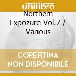 Northern Expozure Vol.7 / Various cd musicale di Various Artists