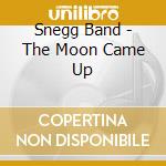 Snegg Band - The Moon Came Up cd