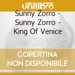 Sunny Zorro - Sunny Zorro - King Of Venice cd