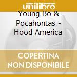 Young Bo & Pocahontas - Hood America cd