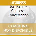 Jon Kahn - Careless Conversation cd