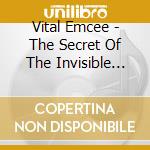 Vital Emcee - The Secret Of The Invisible Man cd